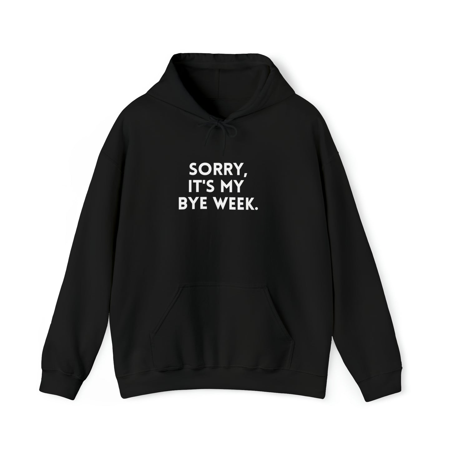 Sorry It's My Byeweek Hoodie - Byeweek Hooded Sweatshirt - Fantasy Football Sweatshirt - Football Hoodie - Unisex Hoodie