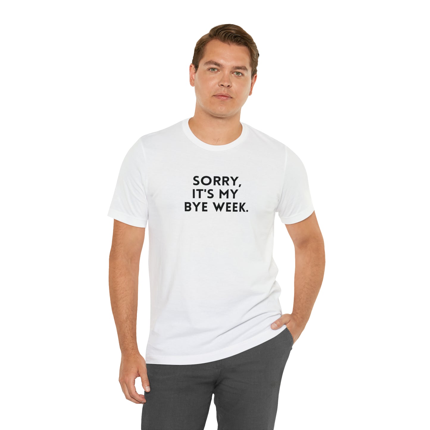 Sorry, It's My Bye Week - Fantasy Football Shirt - Unisex Football T-Shirt - Football Season Shirt