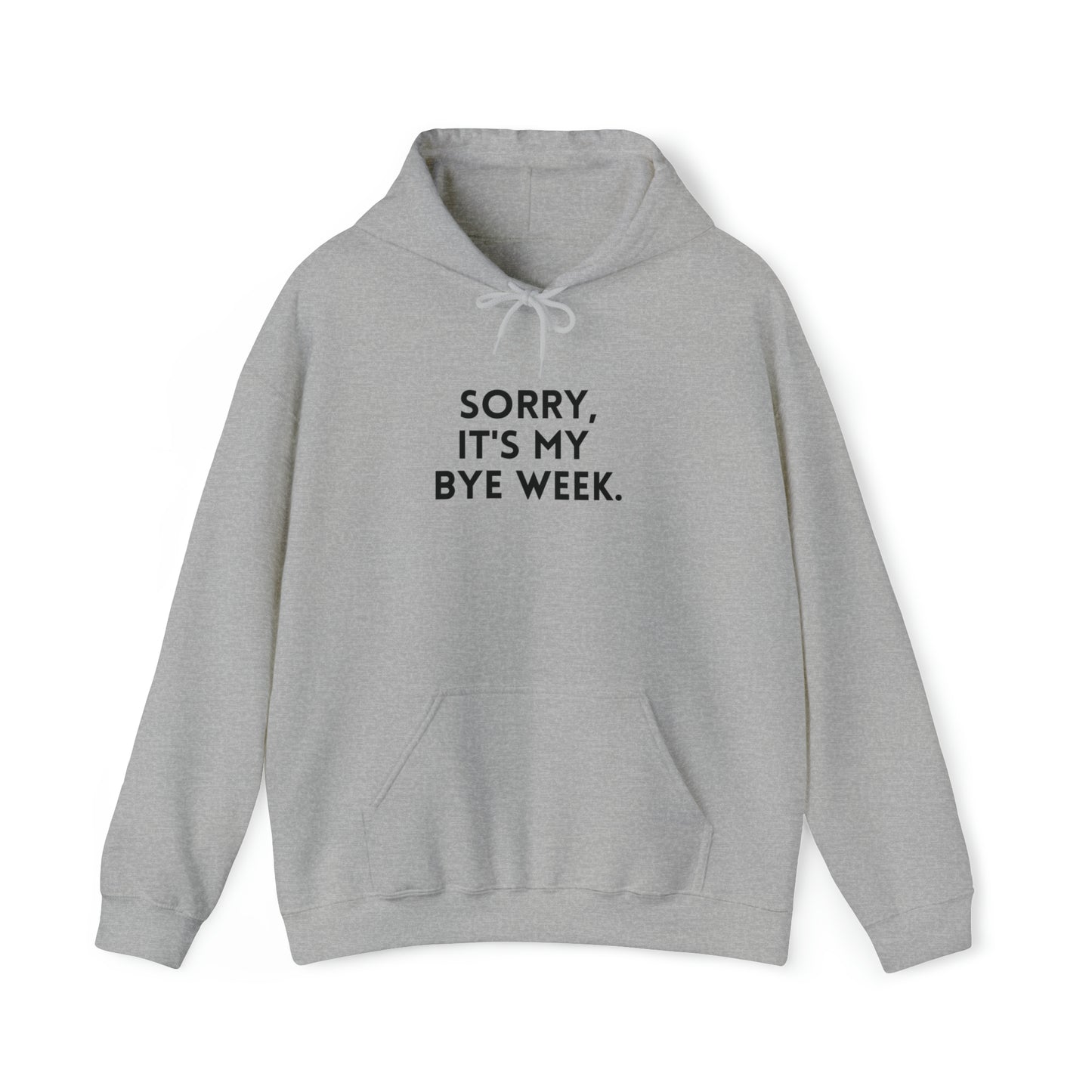 Sorry It's My Byeweek Hoodie - Byeweek Hooded Sweatshirt - Fantasy Football Sweatshirt - Football Hoodie - Unisex Hoodie