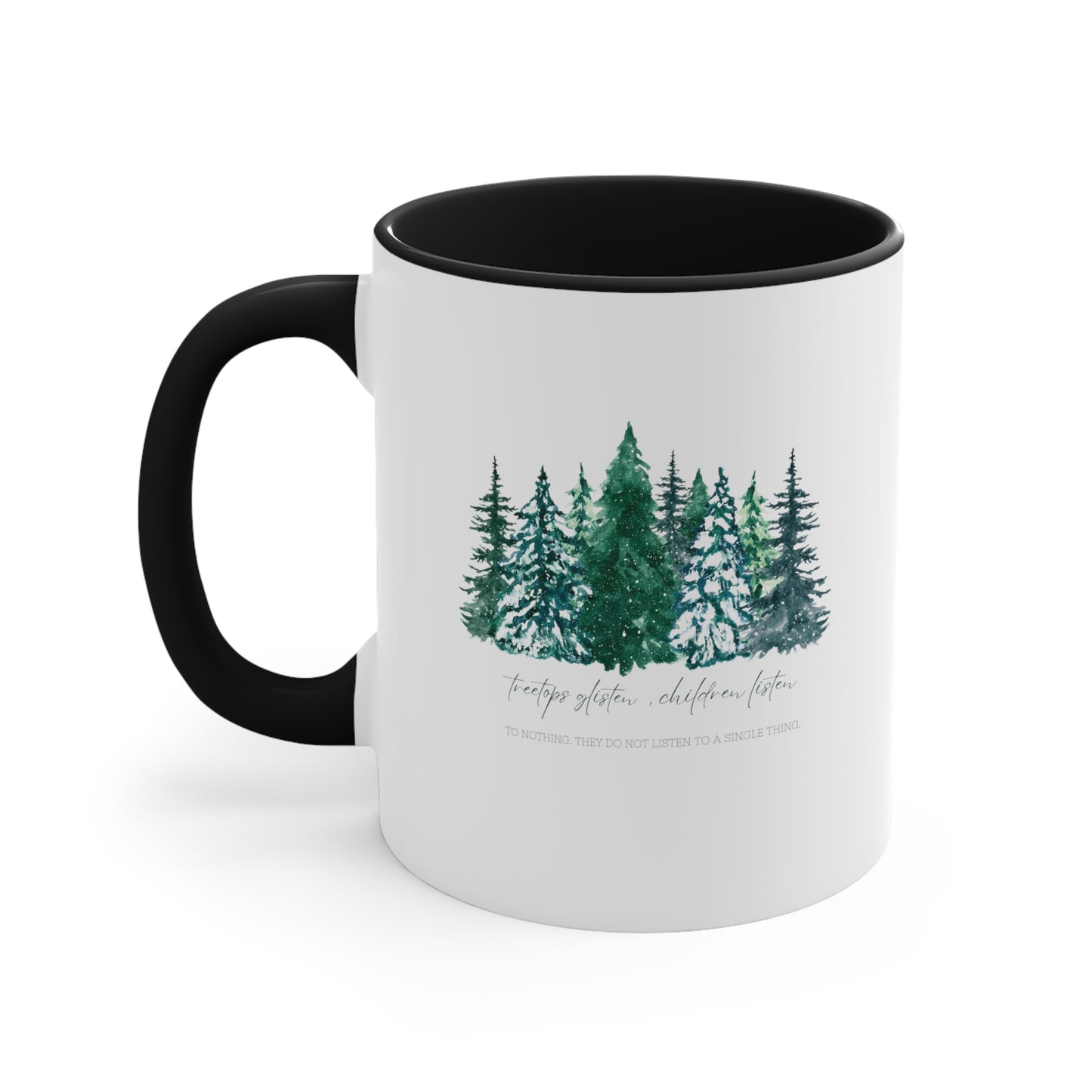 Treetops Glisten, Children Listen to Nothing Coffee Mug - Funny Christmas Mug - Teacher Holiday Gift - Christmas Tree Mug