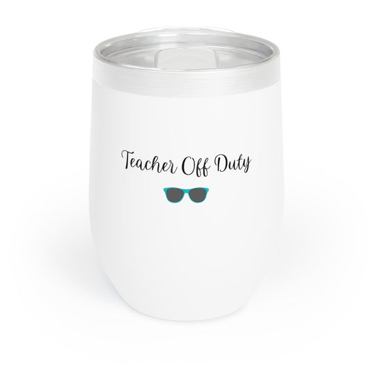 Teacher Off Duty Insulated Wine Tumbler - Teacher Gift - End of the Year Gift