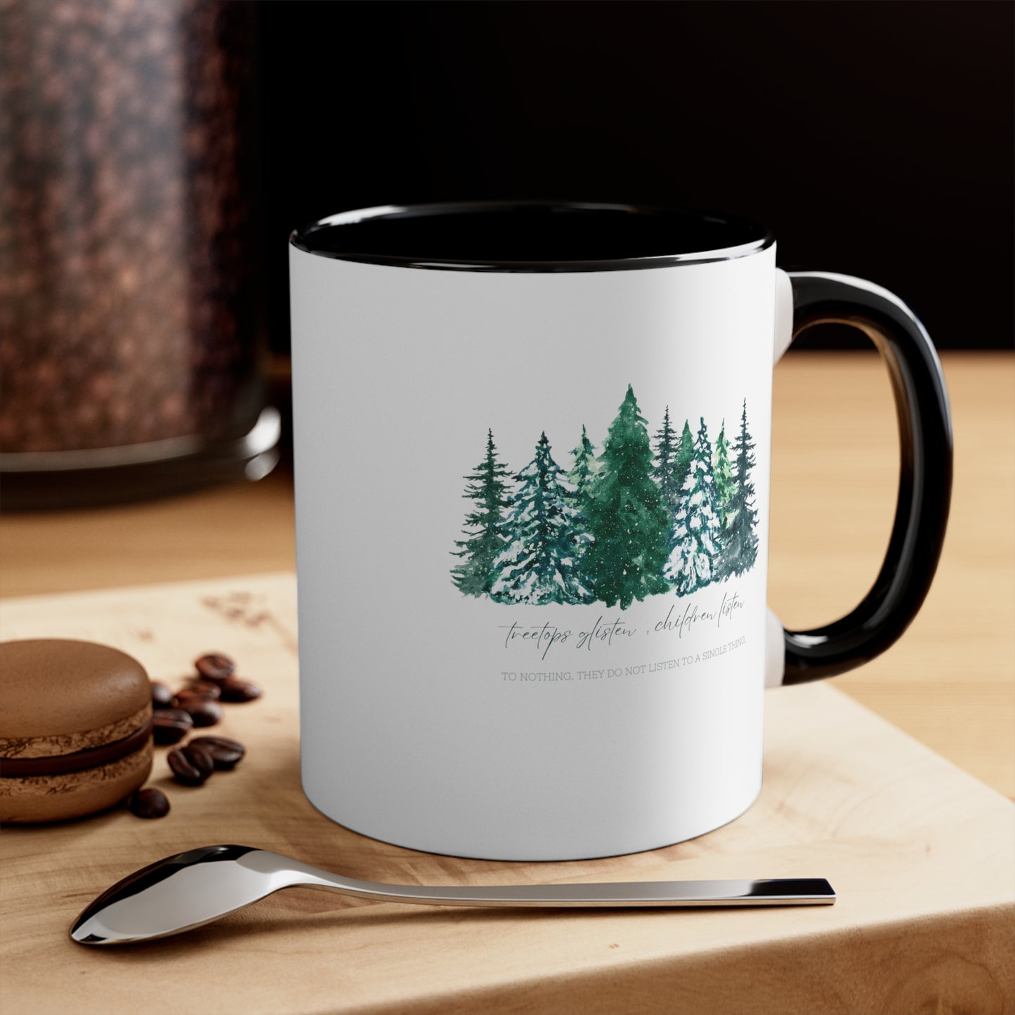 Treetops Glisten, Children Listen to Nothing Coffee Mug - Funny Christmas Mug - Teacher Holiday Gift - Christmas Tree Mug