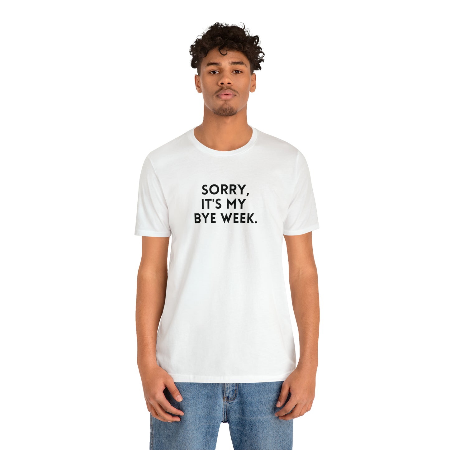 Sorry, It's My Bye Week - Fantasy Football Shirt - Unisex Football T-Shirt - Football Season Shirt