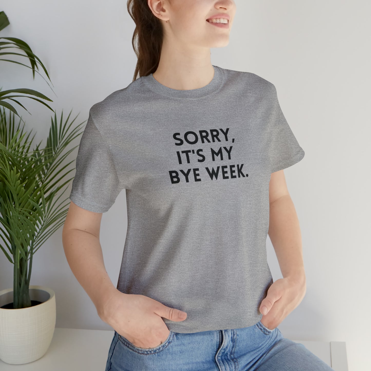 Sorry, It's My Bye Week - Fantasy Football Shirt - Unisex Football T-Shirt - Football Season Shirt