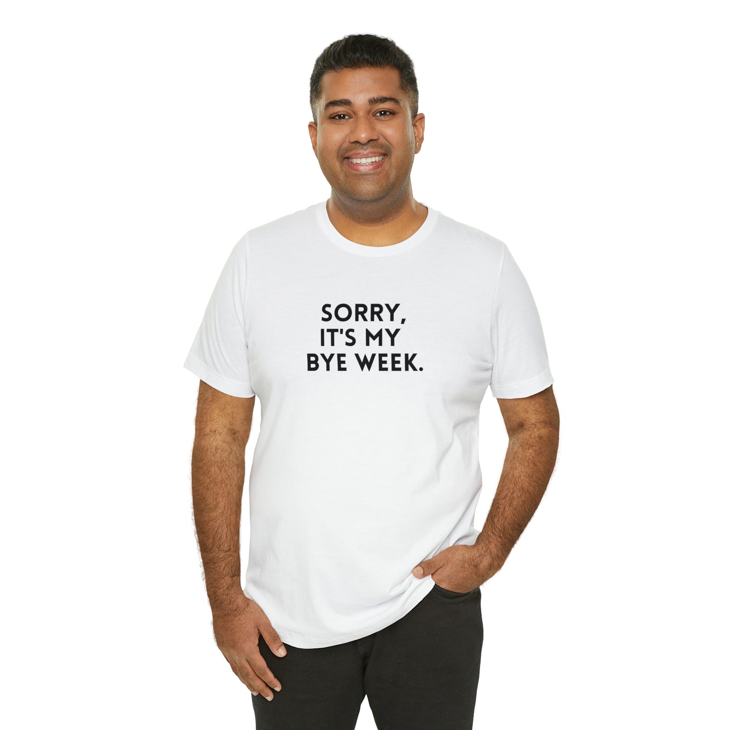 Sorry, It's My Bye Week - Fantasy Football Shirt - Unisex Football T-Shirt - Football Season Shirt