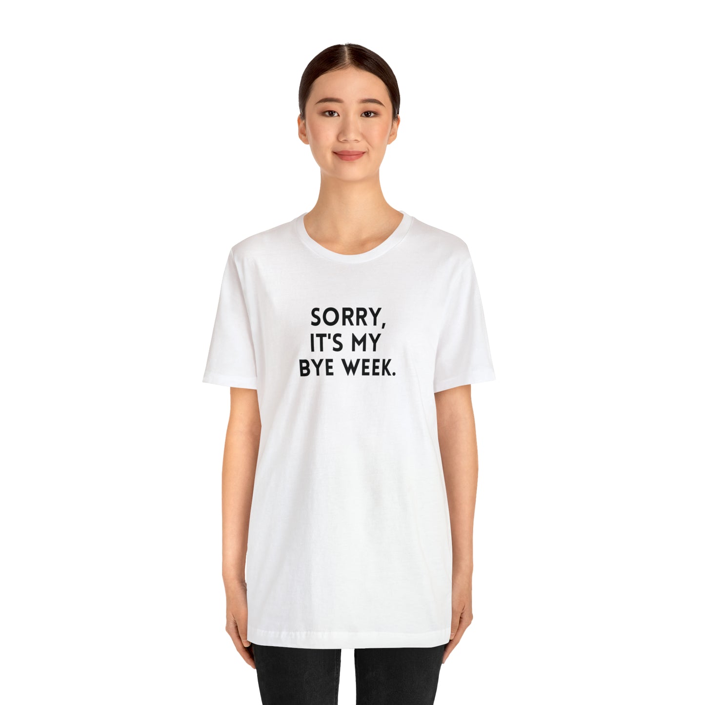 Sorry, It's My Bye Week - Fantasy Football Shirt - Unisex Football T-Shirt - Football Season Shirt