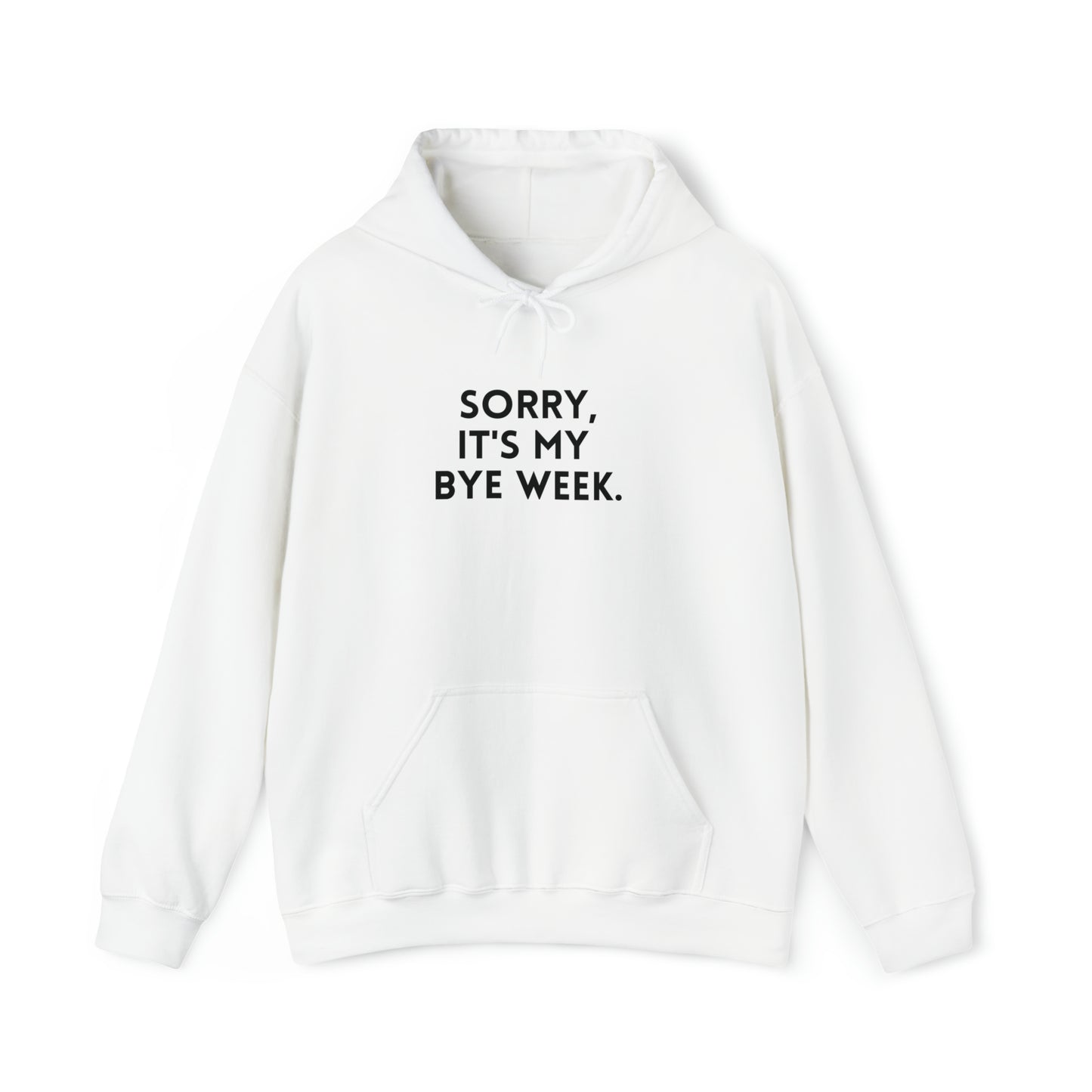 Sorry It's My Byeweek Hoodie - Byeweek Hooded Sweatshirt - Fantasy Football Sweatshirt - Football Hoodie - Unisex Hoodie