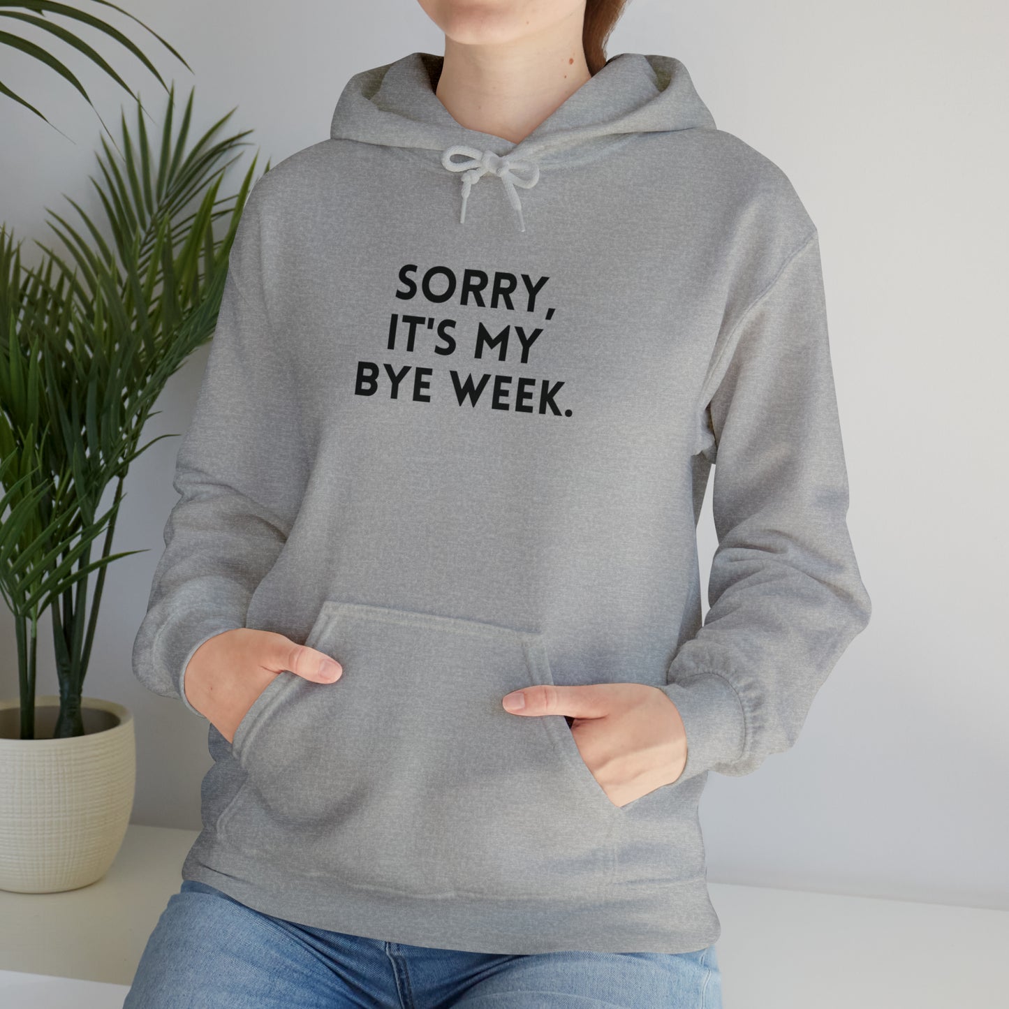 Sorry It's My Byeweek Hoodie - Byeweek Hooded Sweatshirt - Fantasy Football Sweatshirt - Football Hoodie - Unisex Hoodie