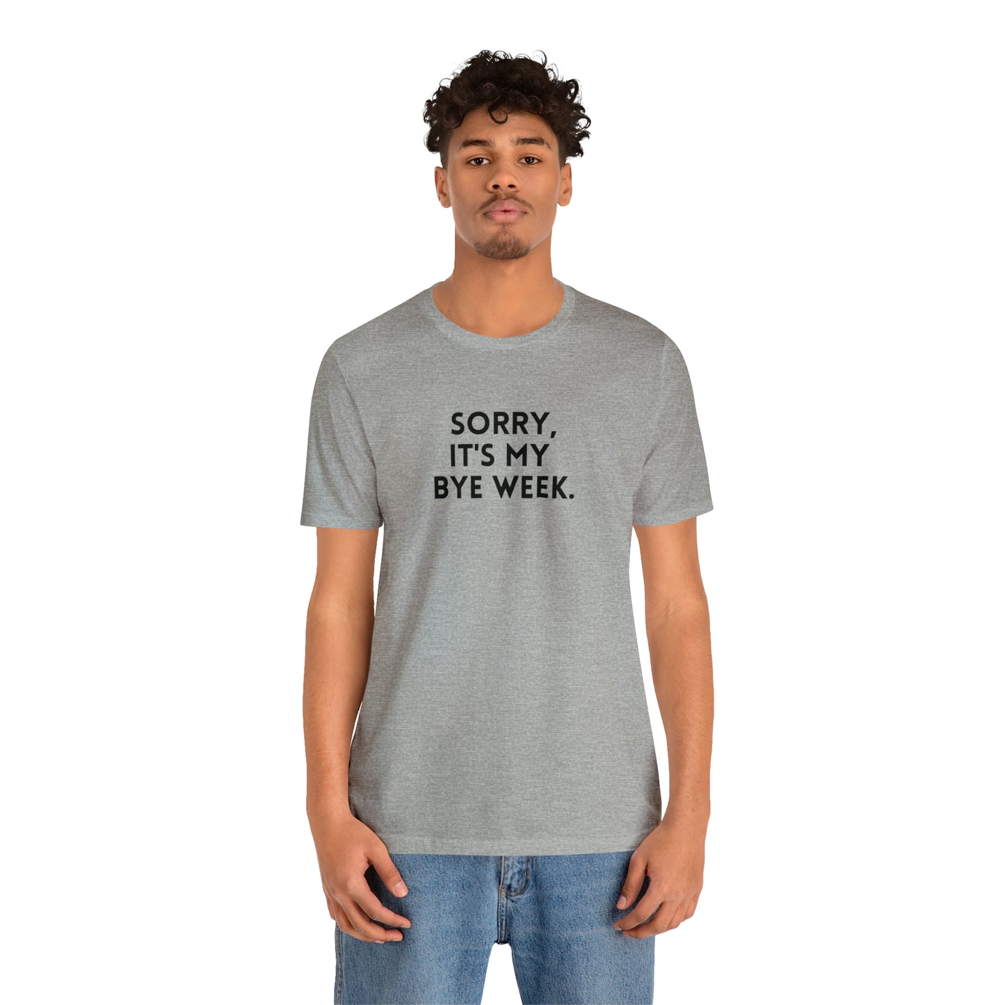 Sorry, It's My Bye Week - Fantasy Football Shirt - Unisex Football T-Shirt - Football Season Shirt